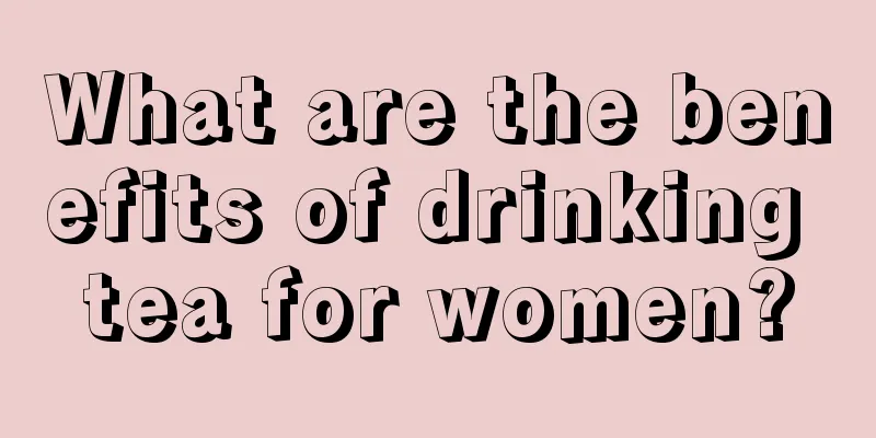 What are the benefits of drinking tea for women?