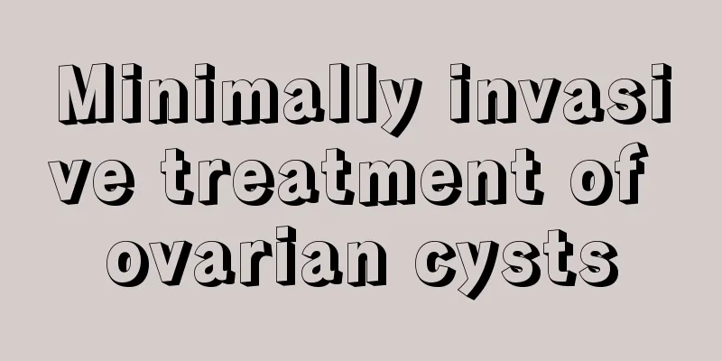 Minimally invasive treatment of ovarian cysts