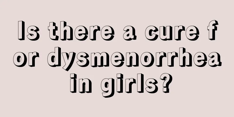 Is there a cure for dysmenorrhea in girls?