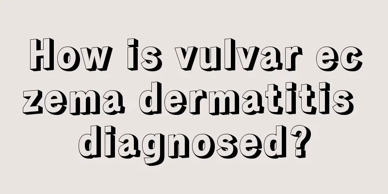 How is vulvar eczema dermatitis diagnosed?