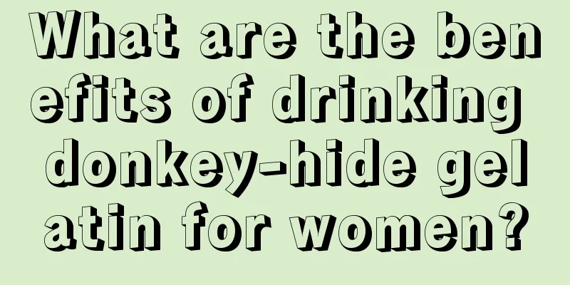 What are the benefits of drinking donkey-hide gelatin for women?