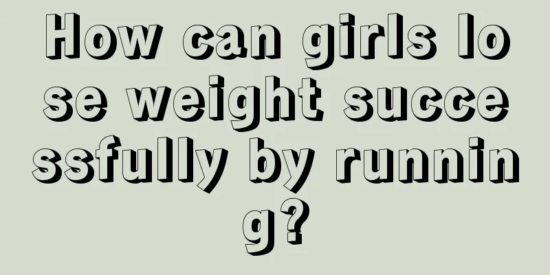 How can girls lose weight successfully by running?