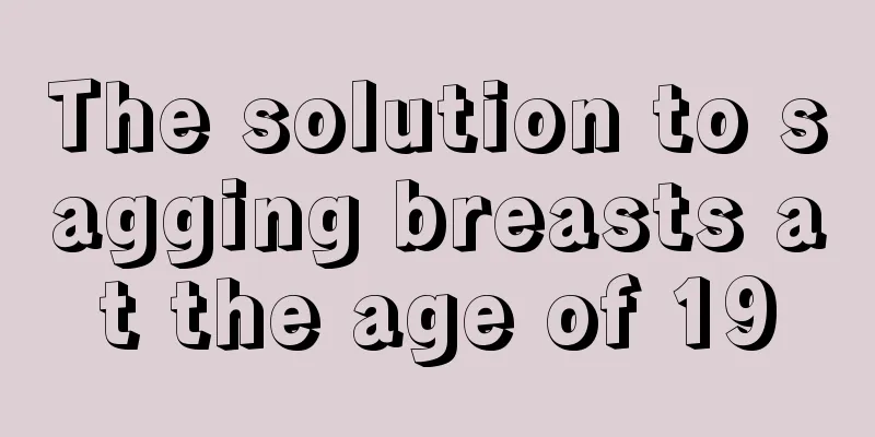 The solution to sagging breasts at the age of 19