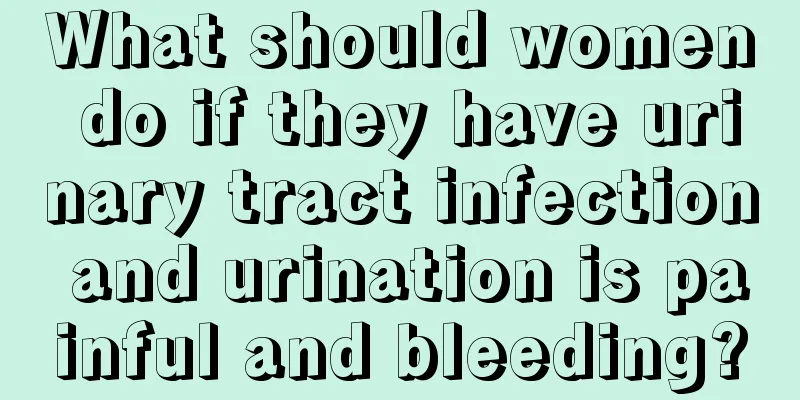 What should women do if they have urinary tract infection and urination is painful and bleeding?