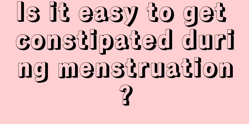 Is it easy to get constipated during menstruation?