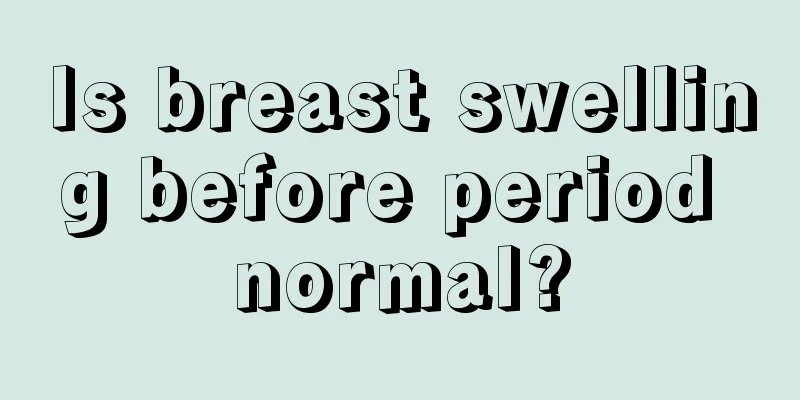 Is breast swelling before period normal?