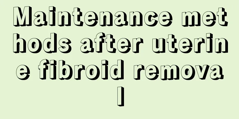 Maintenance methods after uterine fibroid removal