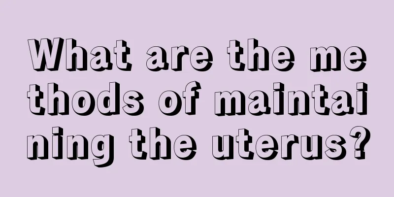 What are the methods of maintaining the uterus?