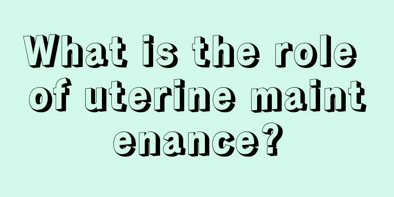 What is the role of uterine maintenance?