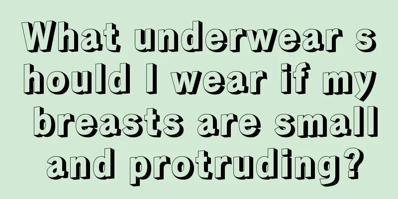 What underwear should I wear if my breasts are small and protruding?