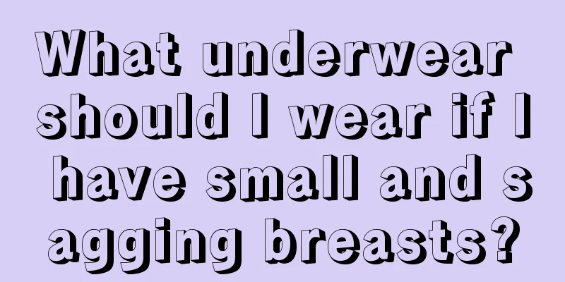 What underwear should I wear if I have small and sagging breasts?