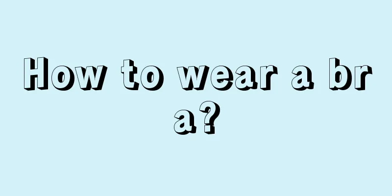 How to wear a bra?