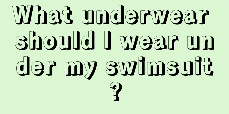 What underwear should I wear under my swimsuit?