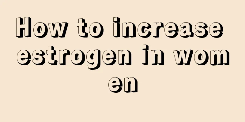 How to increase estrogen in women