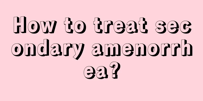 How to treat secondary amenorrhea?