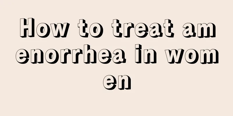 How to treat amenorrhea in women