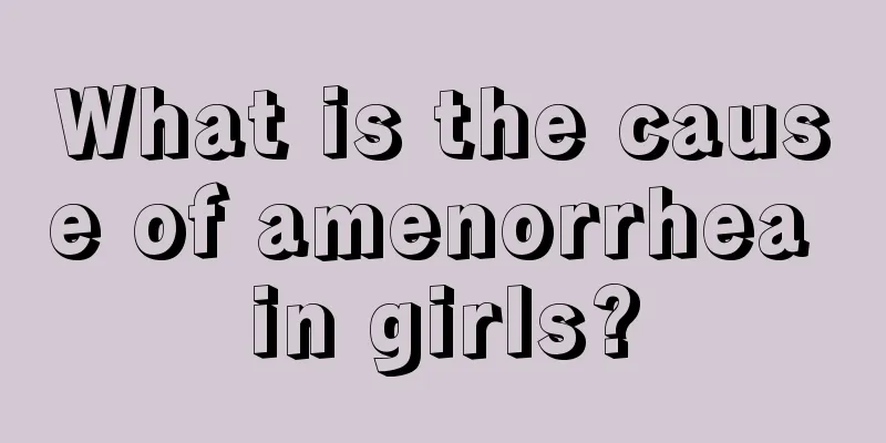 What is the cause of amenorrhea in girls?