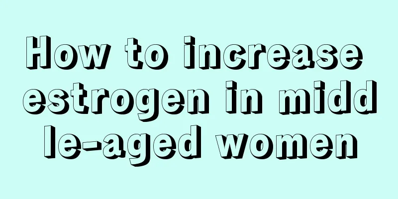 How to increase estrogen in middle-aged women