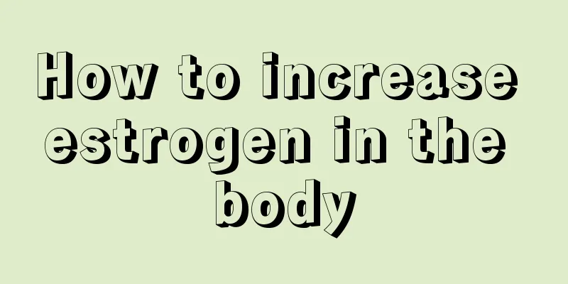 How to increase estrogen in the body