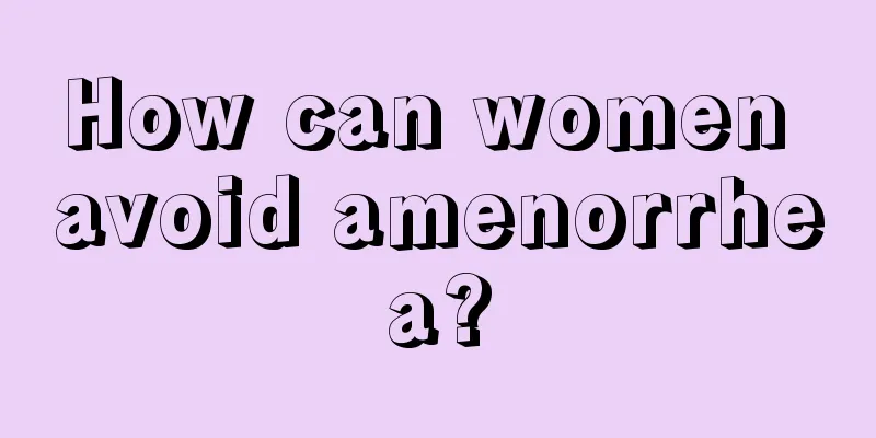 How can women avoid amenorrhea?