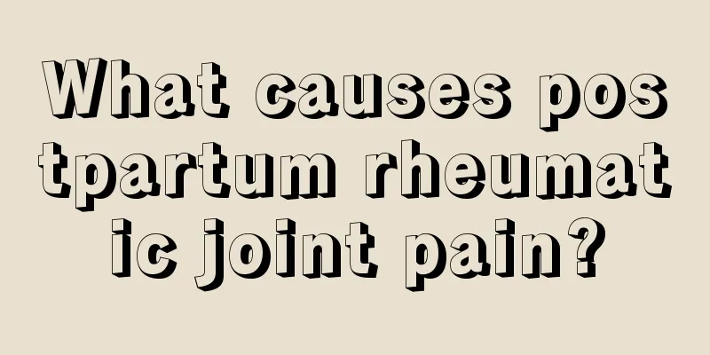 What causes postpartum rheumatic joint pain?