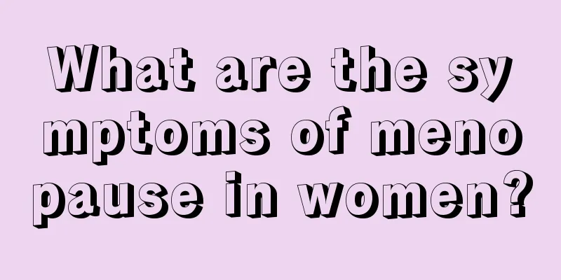 What are the symptoms of menopause in women?