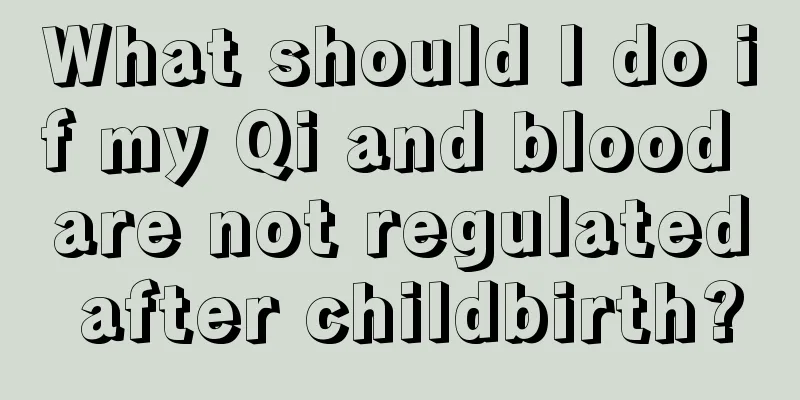 What should I do if my Qi and blood are not regulated after childbirth?