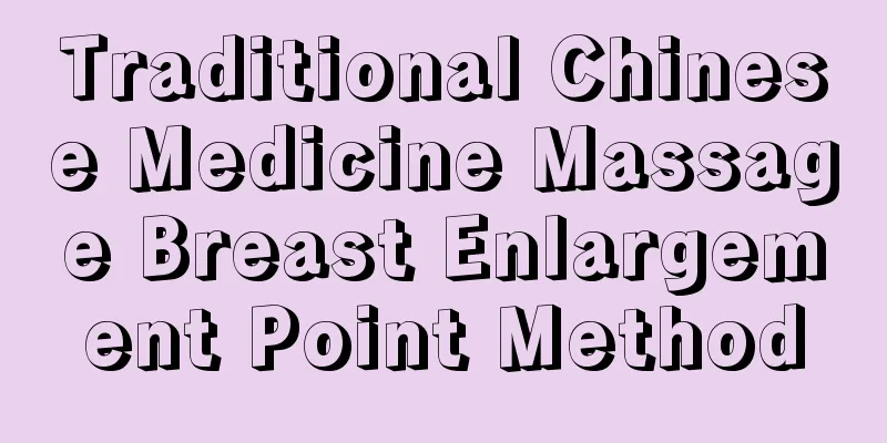 Traditional Chinese Medicine Massage Breast Enlargement Point Method