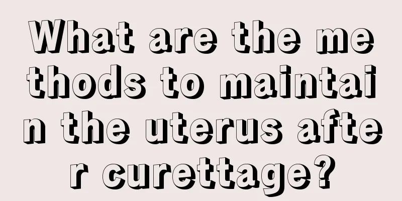 What are the methods to maintain the uterus after curettage?