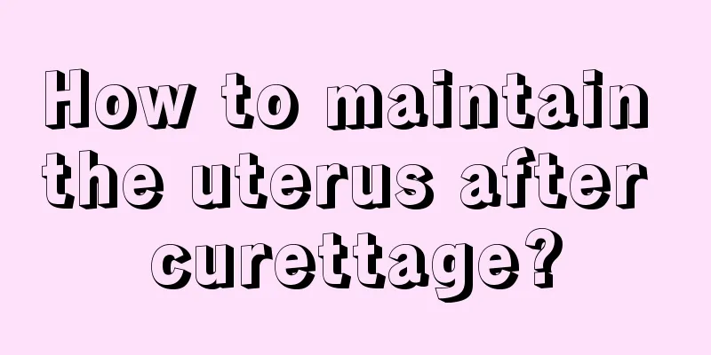 How to maintain the uterus after curettage?