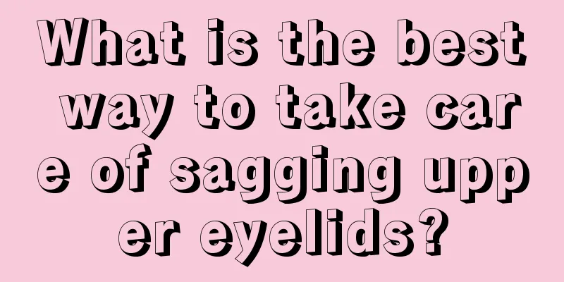 What is the best way to take care of sagging upper eyelids?