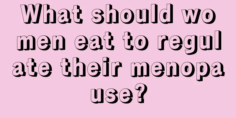 What should women eat to regulate their menopause?