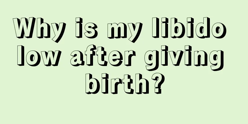 Why is my libido low after giving birth?