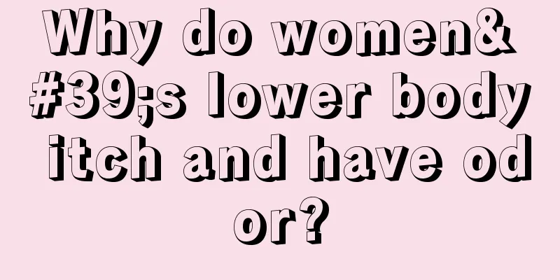 Why do women's lower body itch and have odor?