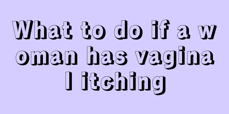 What to do if a woman has vaginal itching