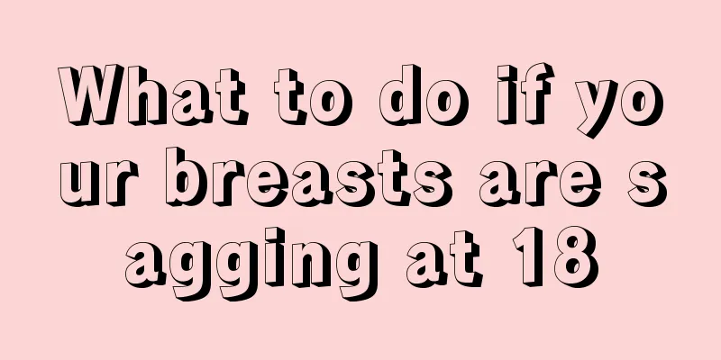 What to do if your breasts are sagging at 18