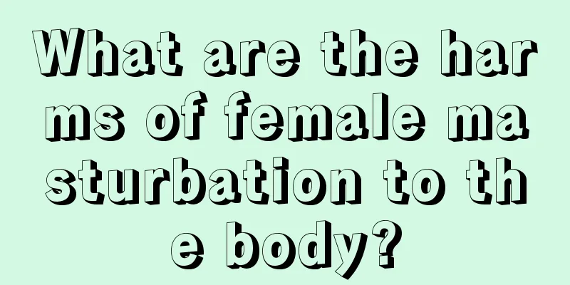 What are the harms of female masturbation to the body?