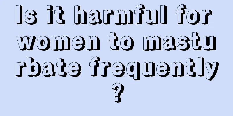 Is it harmful for women to masturbate frequently?