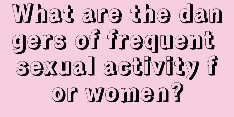 What are the dangers of frequent sexual activity for women?