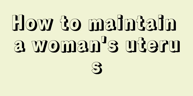 How to maintain a woman's uterus