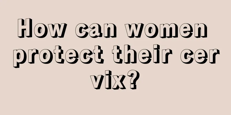 How can women protect their cervix?