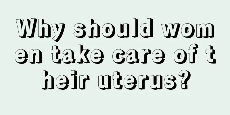 Why should women take care of their uterus?