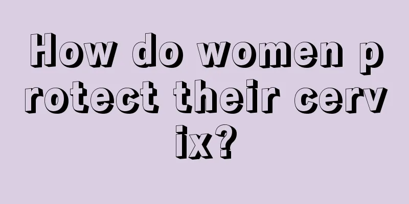 How do women protect their cervix?