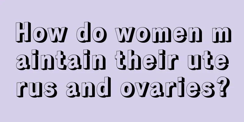 How do women maintain their uterus and ovaries?