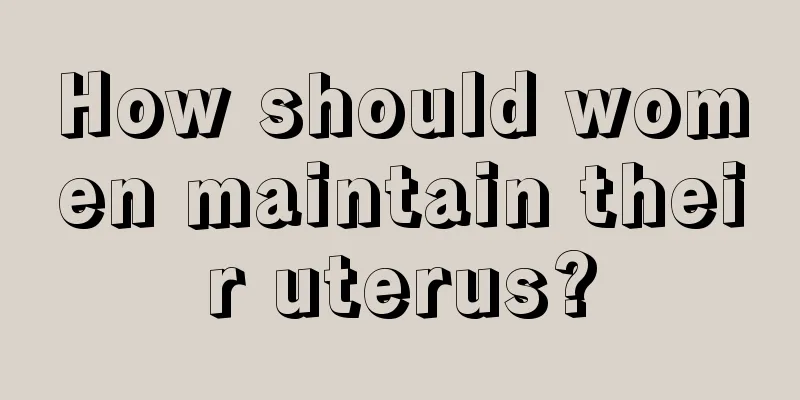 How should women maintain their uterus?