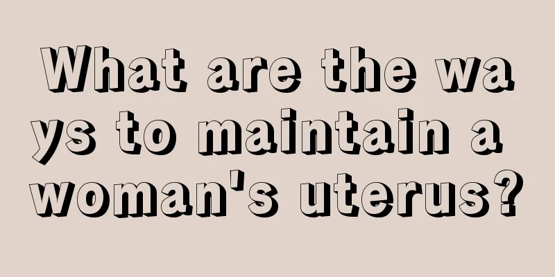 What are the ways to maintain a woman's uterus?