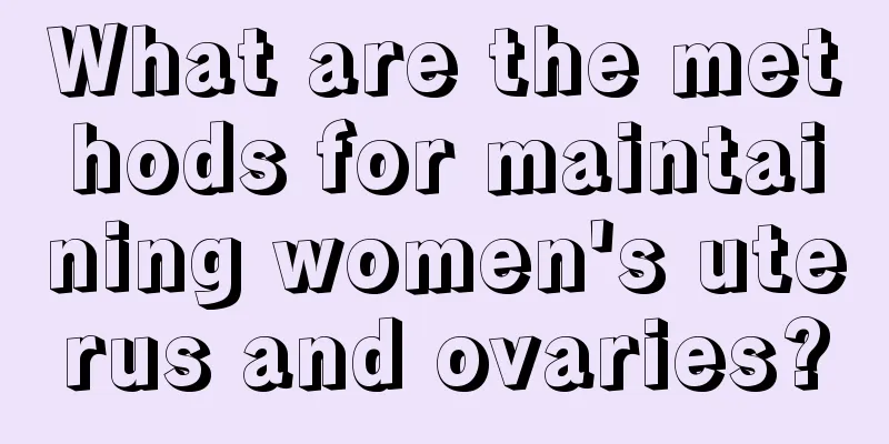 What are the methods for maintaining women's uterus and ovaries?