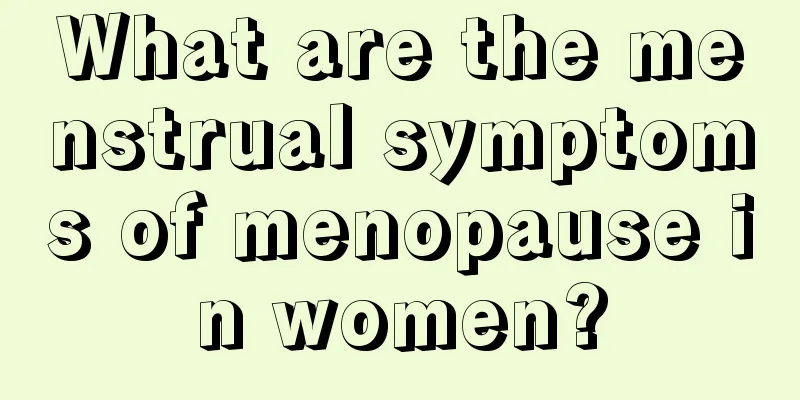 What are the menstrual symptoms of menopause in women?