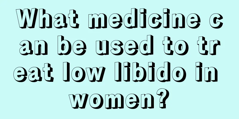 What medicine can be used to treat low libido in women?