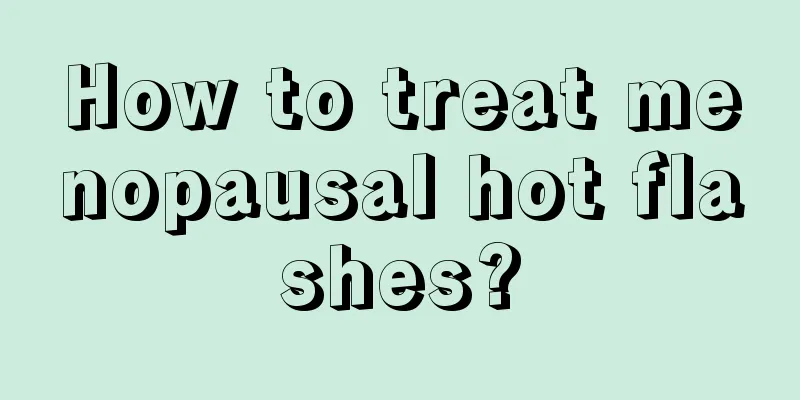 How to treat menopausal hot flashes?